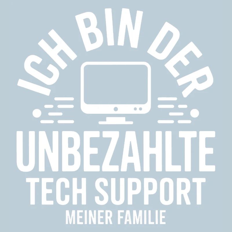 Ich bin der unbezahlte Tech-Support