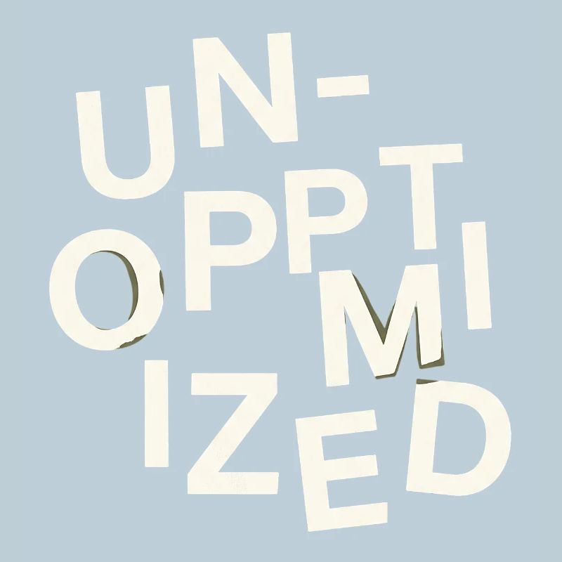 Unoptimized Original