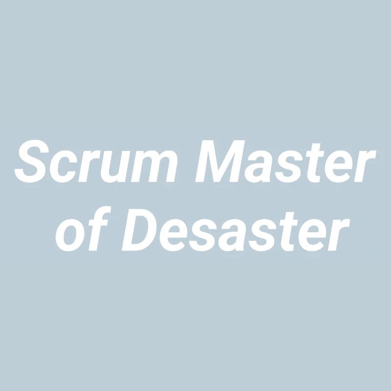 Scrum Master of Disaster