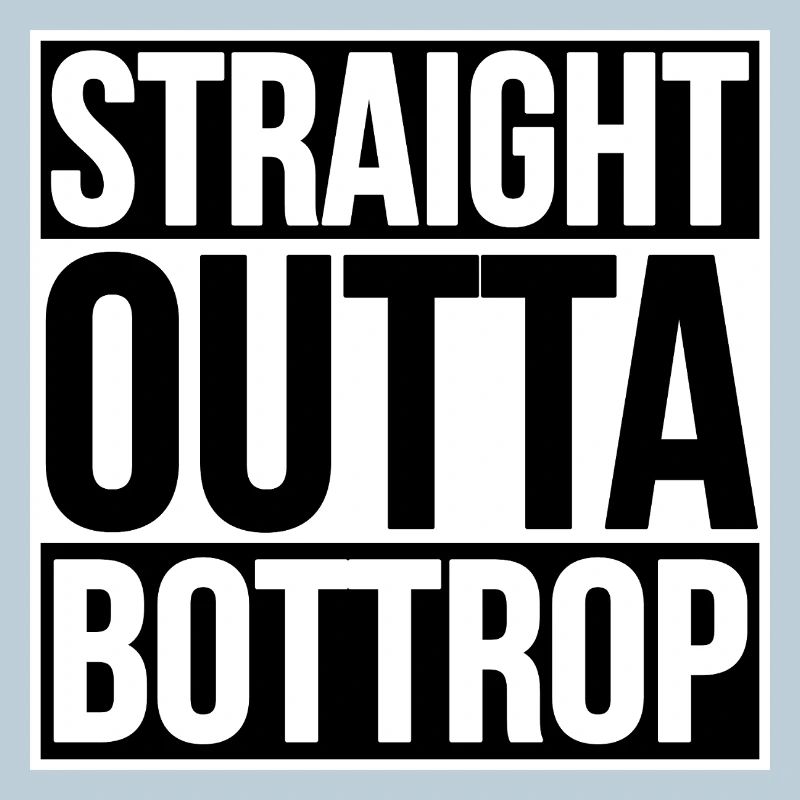 STRAIGHT OUTTA BOTTROP