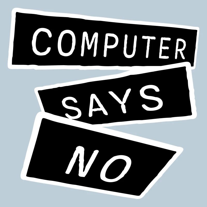 Computer Says No Funny Programmer Nerd Technique