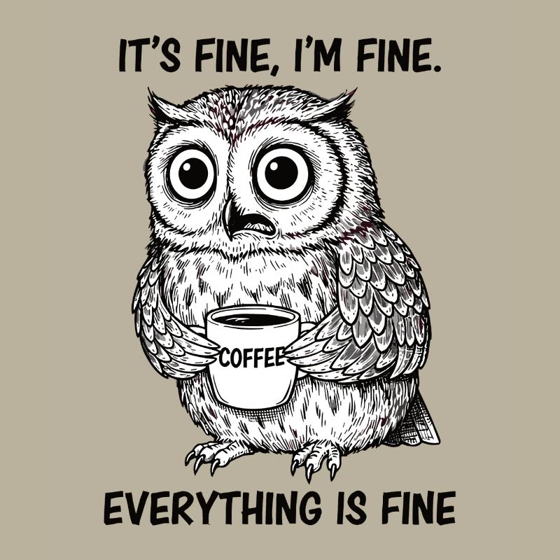 Its Fine Im Fine Kaffee Eule