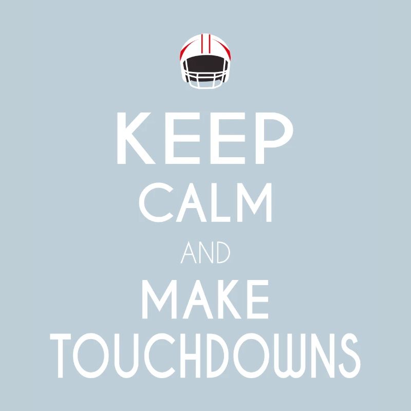 Keep Calm and Make Touchdowns