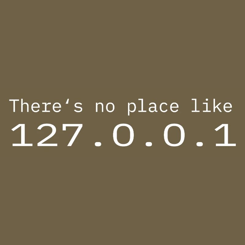 Programmierer Nerd IT Kein Ort wie Localhost