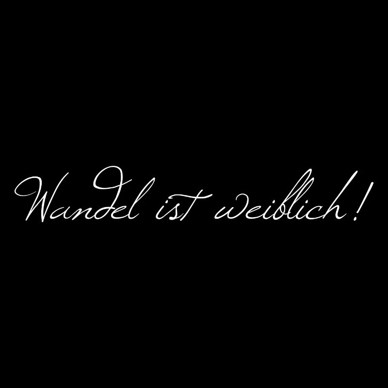 Wandel ist weiblich!