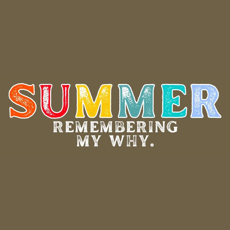 Funny Summer Break Quote Remembering My Why
