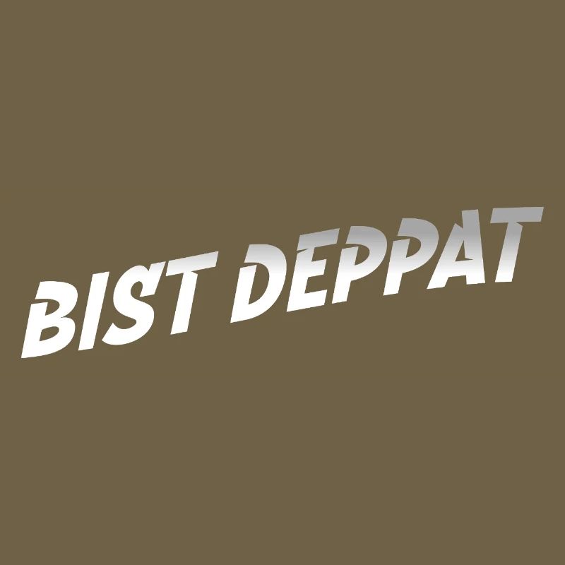 bist deppat deppert spruch