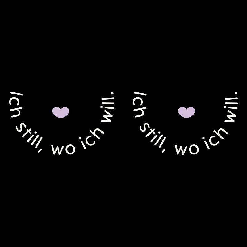 Ich still, wo ich will