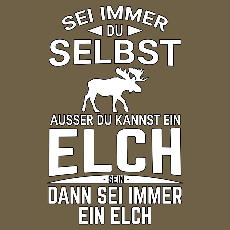 Sei immer du selbst Spruch Elch Lustig