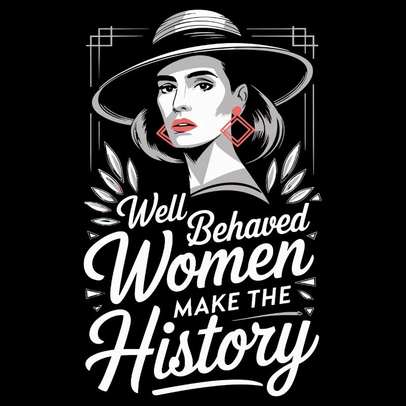 Well-behaved women make history