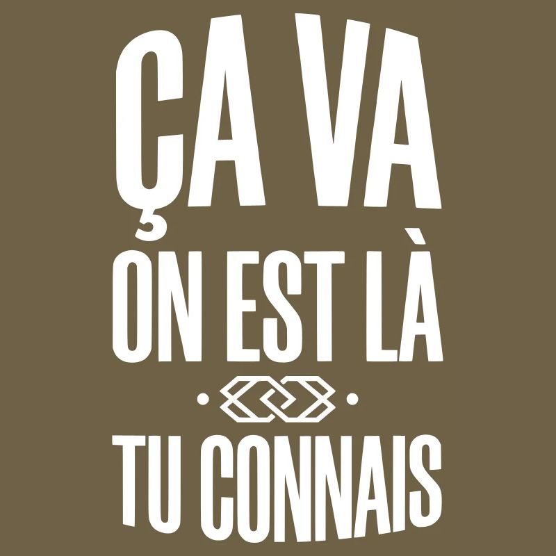 Ça va on est là Tu connais - Expression populaire