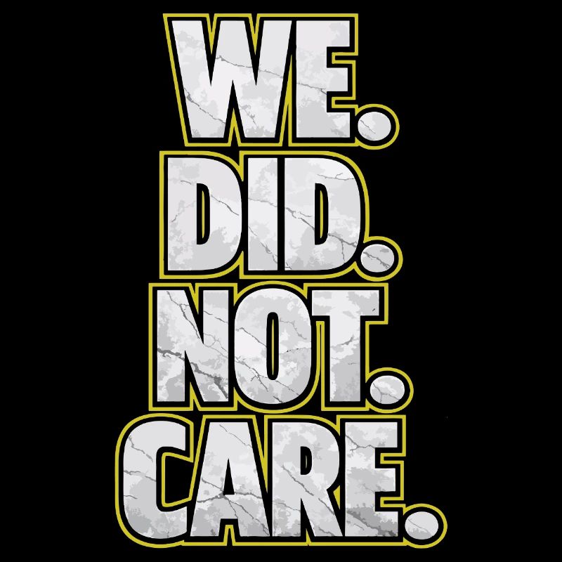 We Did Not Care Retro Spruch Statement Design