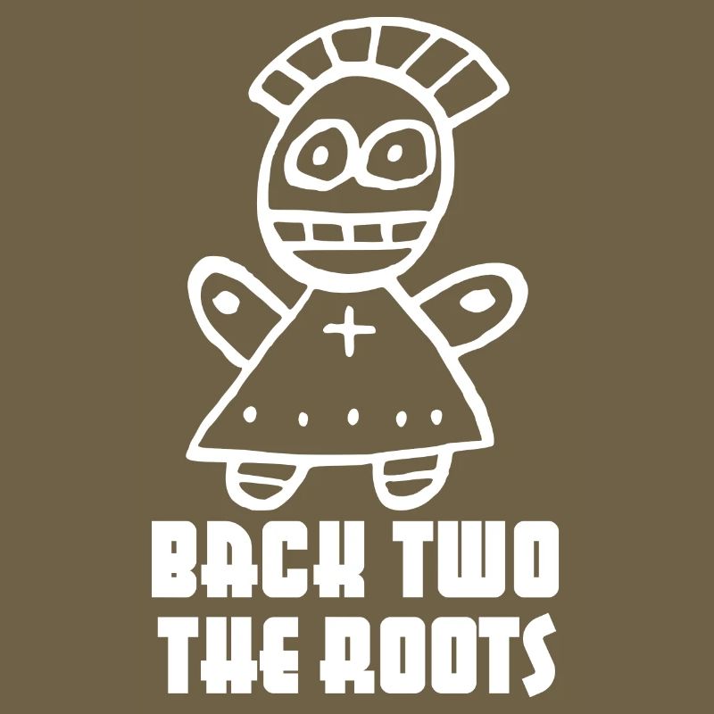 "Back two the Roots" cooler Spruch