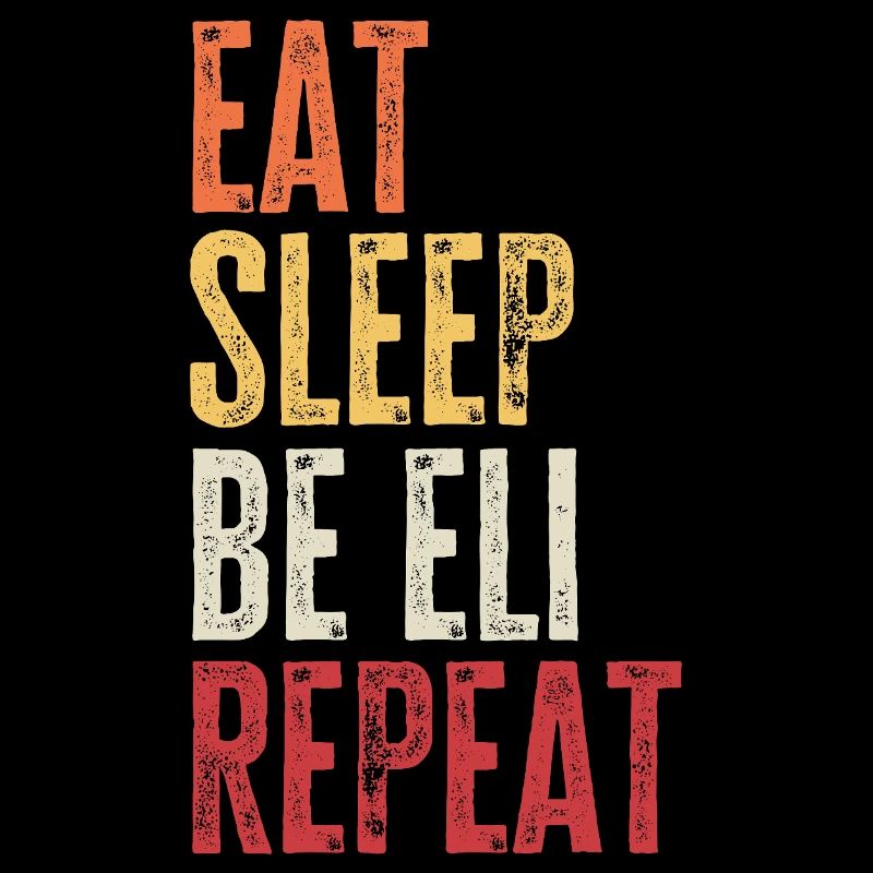 Eat Sleep Be Eli Repeat Retro Name
