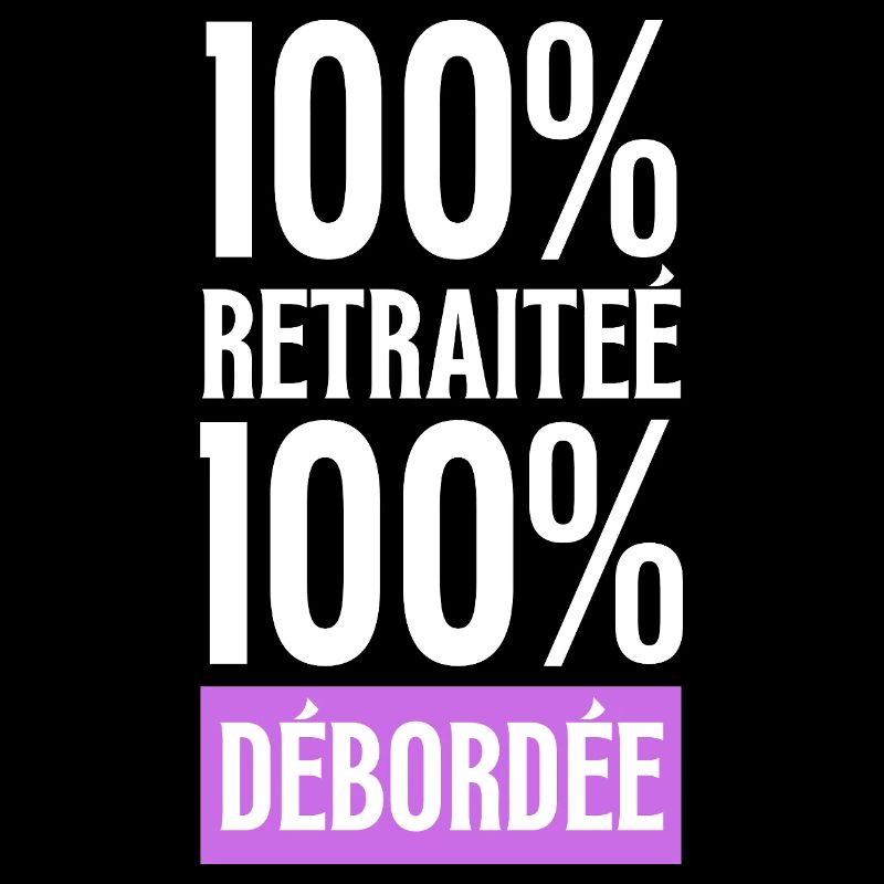retraite, 100% Retraitée 100% Débordée humour
