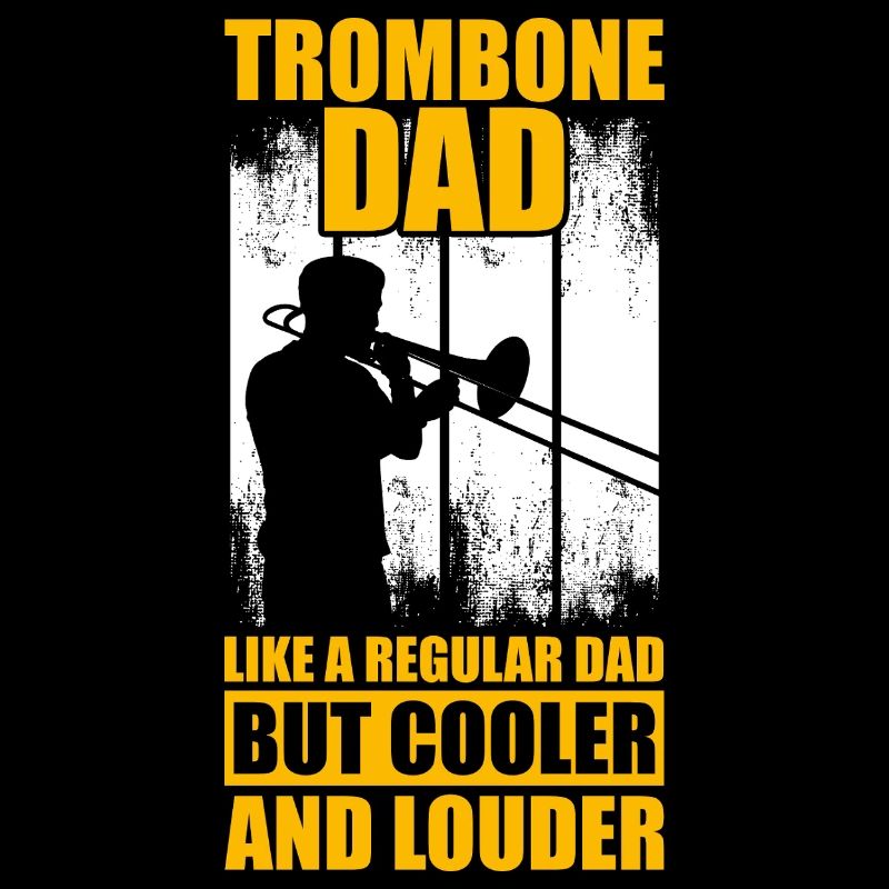 Trombone Dad Trombone Trombone Player Trombonist