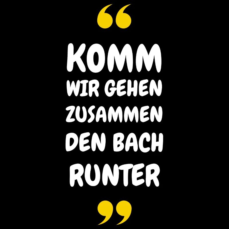 Komm wir gehen zusammen den Bach runter