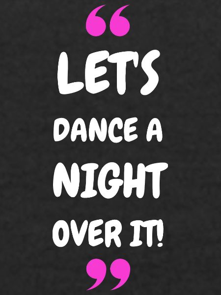 Let's Dance a Night Over It!
