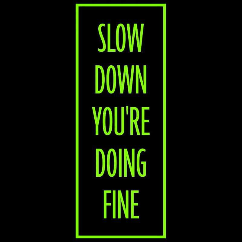Slow Down You're Doing Fine Motivation Spruch Logo