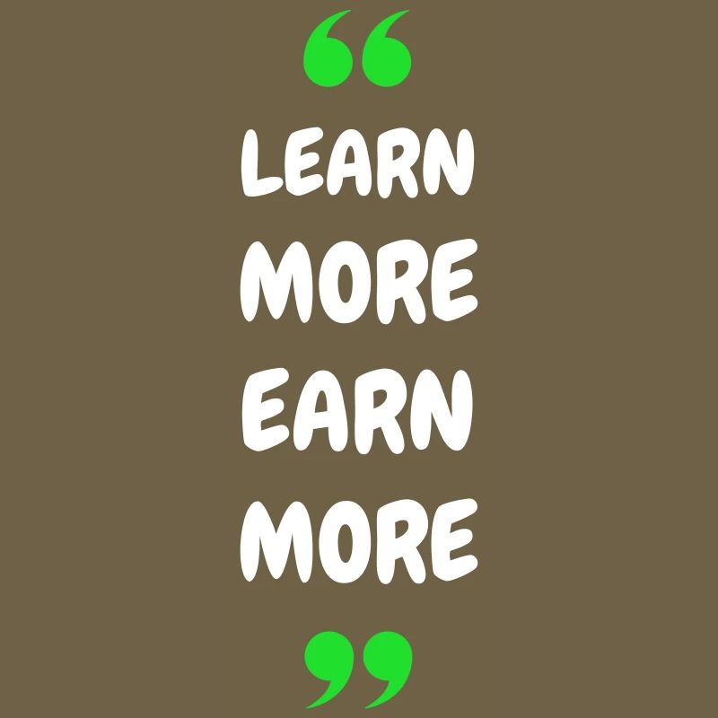 Learn More Earn More