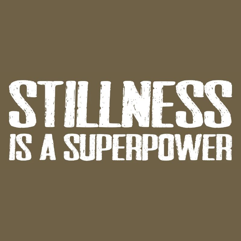 stillness is a superpower
