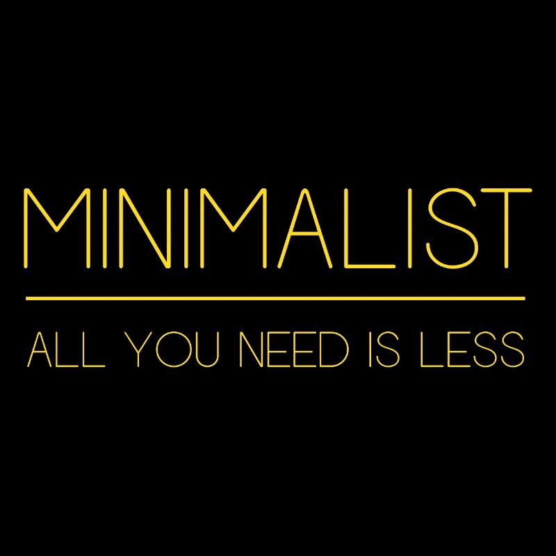 Minimalist - All You Need is Less