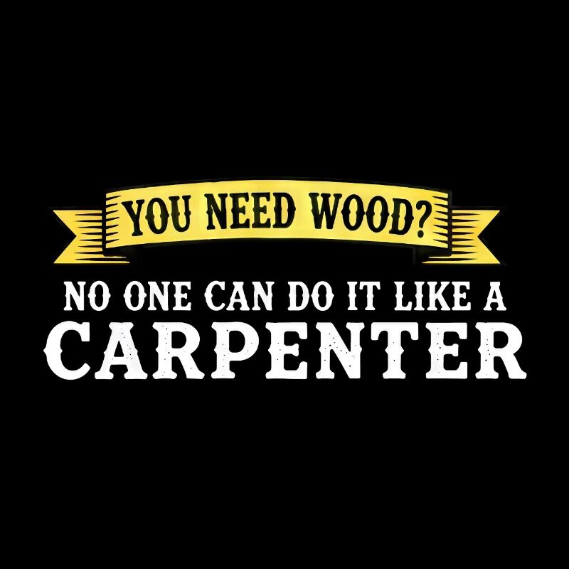 Du brauchst Holz Schreiner Spruch