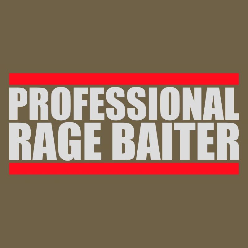 Professional Rage Baiter Troll Attention Fun