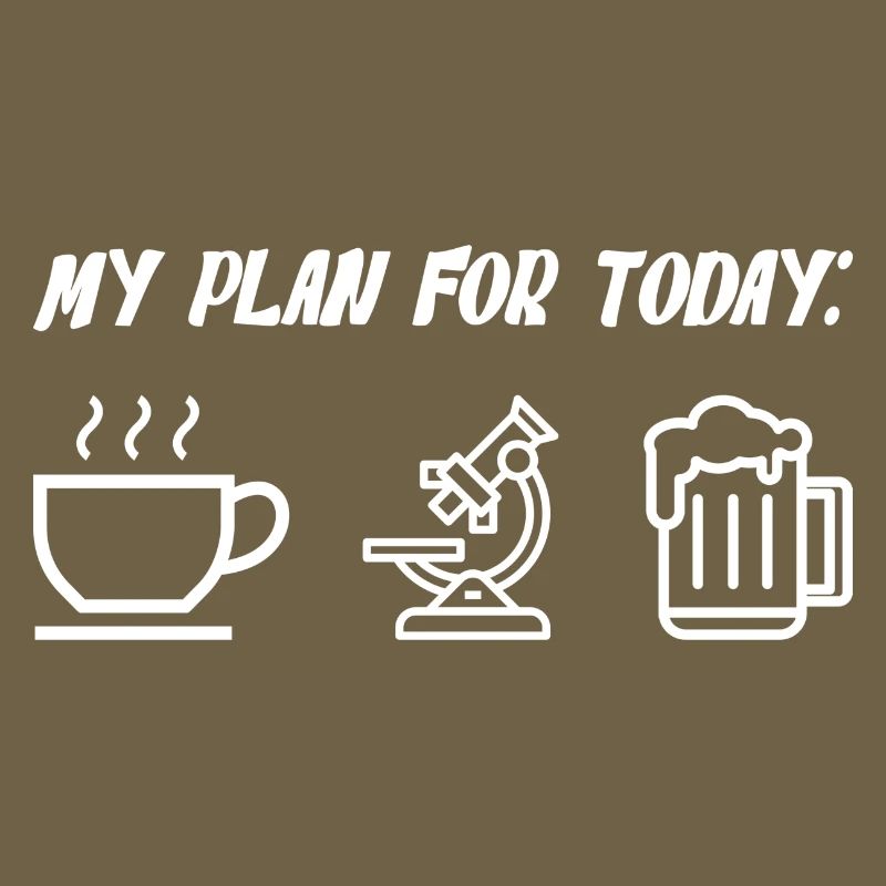 My Plan For Today Coffee Microscope Beer