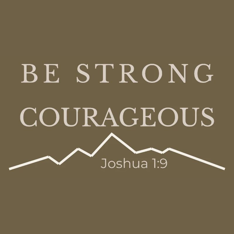 Be Strong and Courageous | Joshua 1:9