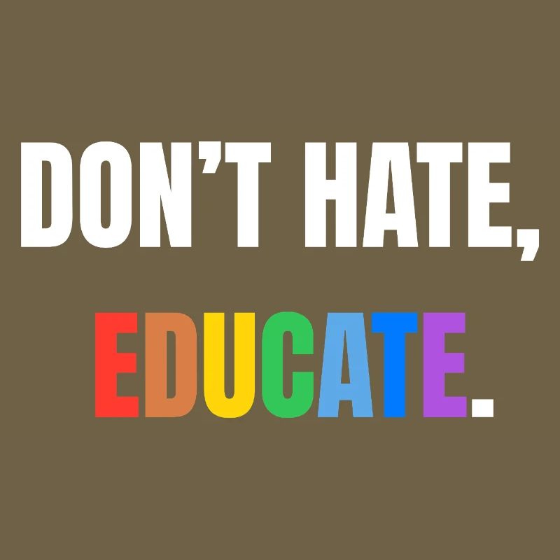 Don't Hate, Educate | Colorful message