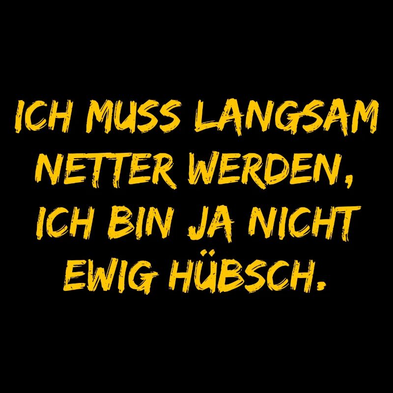Ich muss langsam netter werden