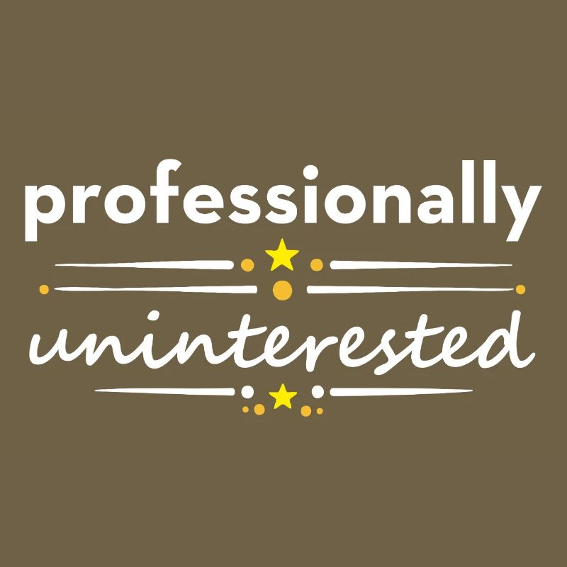 Professionally Uninterested – Sarcasm Irony