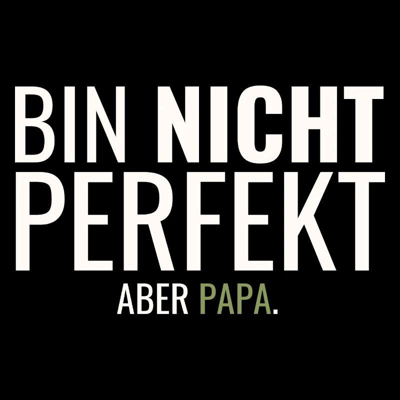 Bin Nicht Perfekt Aber Papa