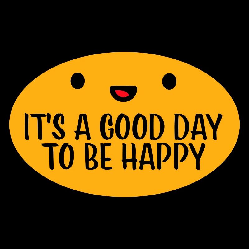 Good Day Be Happy Positiv Motivation Glück Spruch