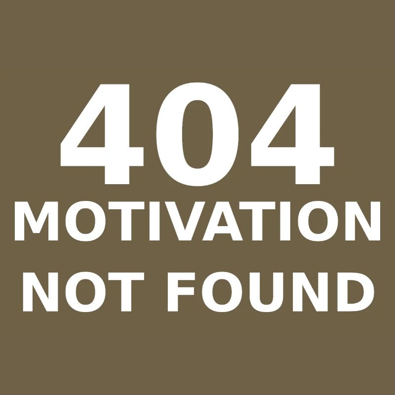 404 Motivation Not Found – IT & Developer Saying