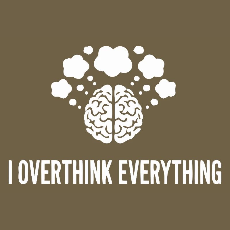 I Overthink Everything Gehirn