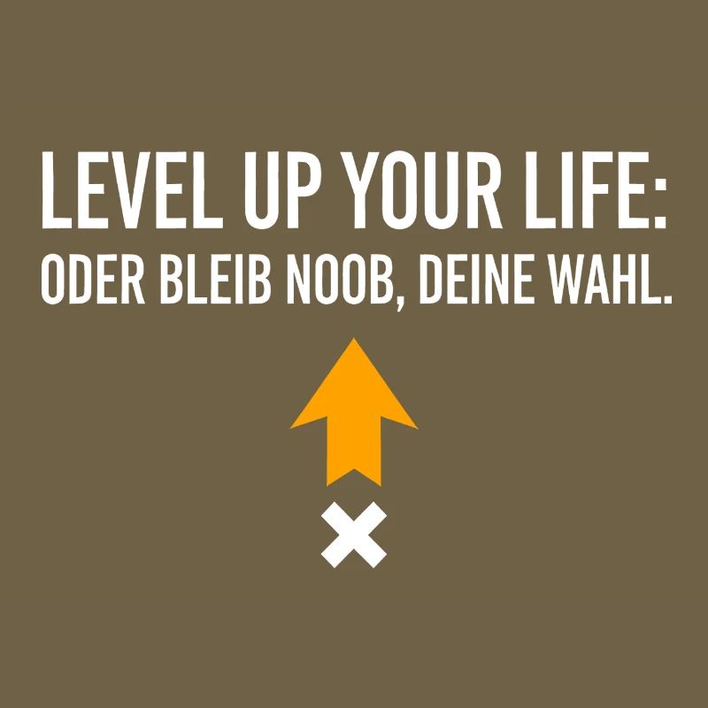 Level Up Your Life oder bleib Noob, Deine Wahl