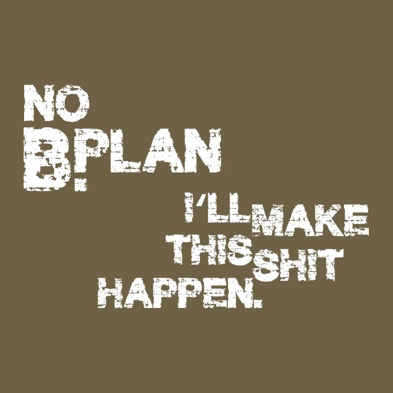 Pas de plan B – je vais faire en sorte que ça marche