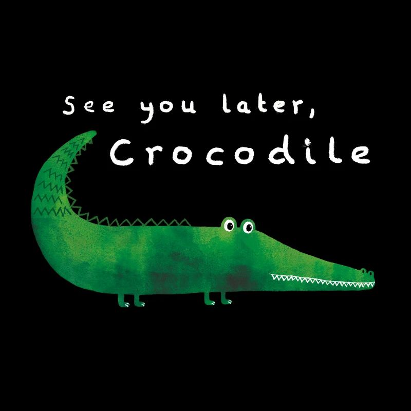 See you later, Crocodile – Lustiges Design 🐊