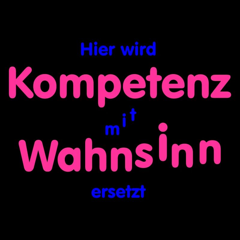 Kompetenz trifft Wahnsinn