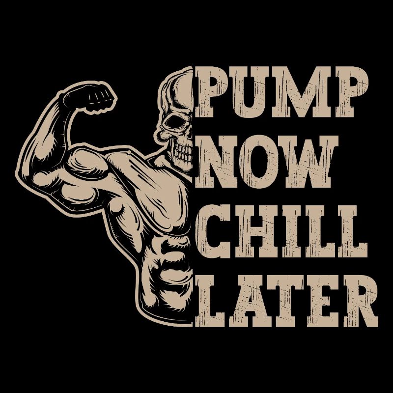 Powerlifting Bodybuilder Pump Now Chill Later Gym
