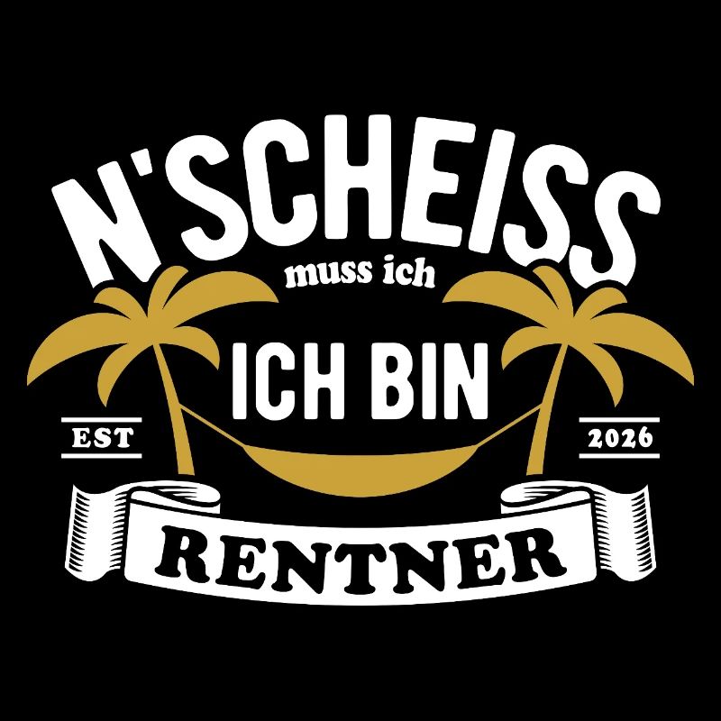 N'Scheiss muss ich ich bin Rentner - 2026