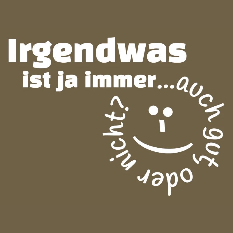 Irgendwas ist ja immer...auch gut, oder nicht?