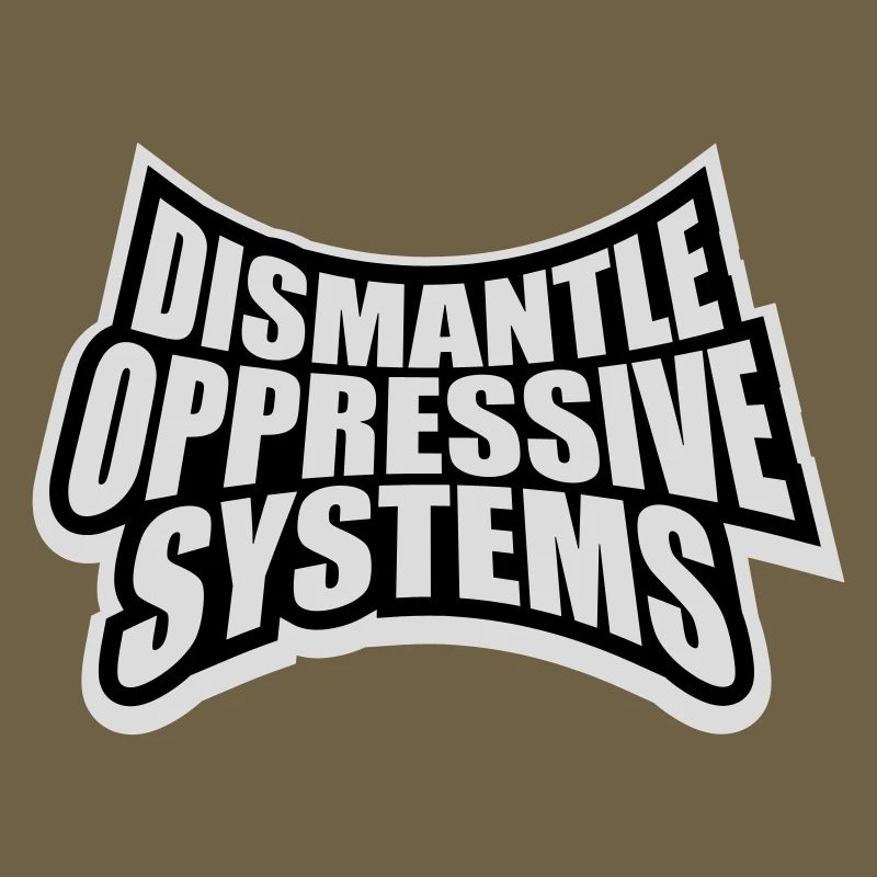 Dismantle Oppressive Systems Activism Statement