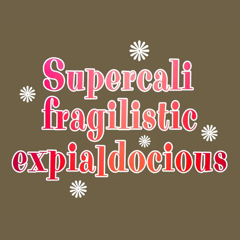 Supercalifragilistic