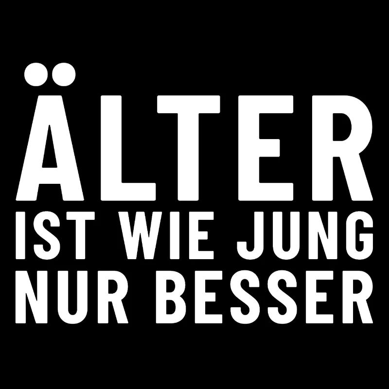 Älter ist wie jung nur besser