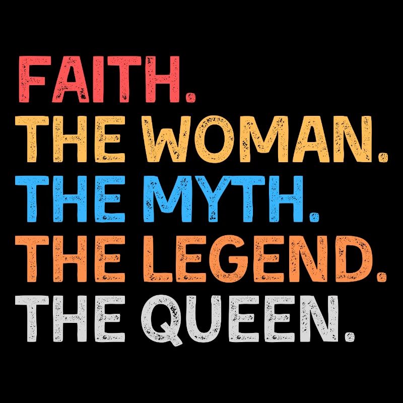 Faith The Myth The Legend The Queen