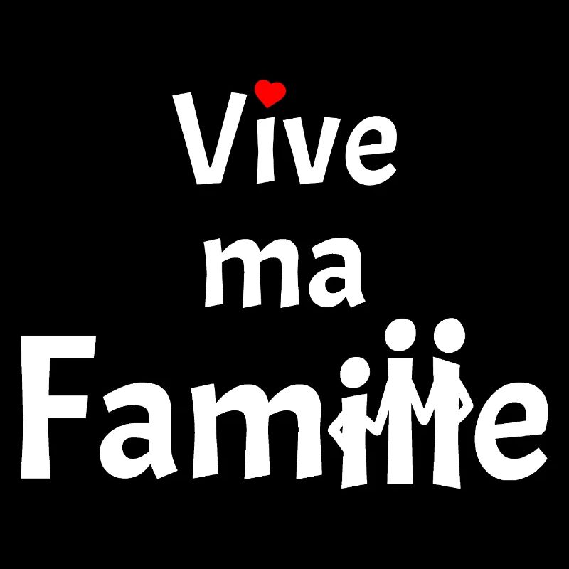 VIVE MA FAMILLE !
