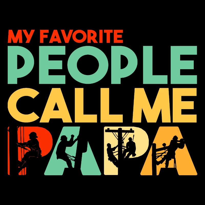 My Favorite People Call Me Papa Line Worker